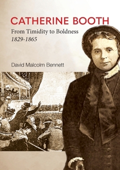 Paperback Catherine Booth: From Timidity to Boldness 1829-1865 Book