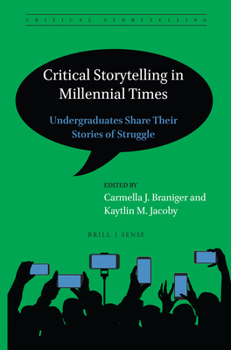 Hardcover Critical Storytelling in Millennial Times: Undergraduates Share Their Stories of Struggle Book