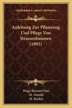 Paperback Anleitung Zur Pflanzung Und Pflege Von Strassenbaumen (1895) [German] Book