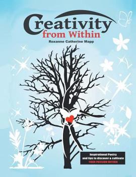 Paperback Creativity from Within: Inspirational Poetry and Tips to Discover & Cultivate Your Passion Within Book