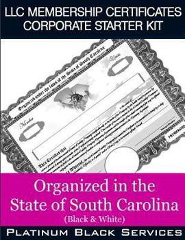 Paperback LLC Membership Certificates Corporate Starter Kit: Organized in the State of South Carolina (Black & White) Book