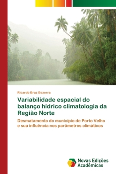 Paperback Variabilidade espacial do balanço hídrico climatologia da Região Norte [Portuguese] Book