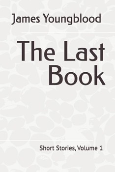 Paperback The Last Book: Short Stories, Volume 1 Book