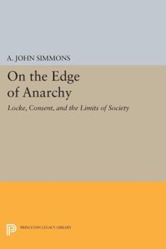 Paperback On the Edge of Anarchy: Locke, Consent, and the Limits of Society Book