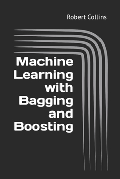 Paperback Machine Learning with Bagging and Boosting Book