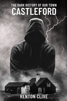Paperback The Dark History of Our Town: Castleford Book