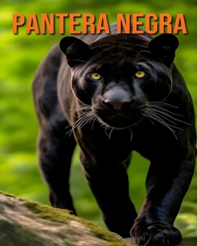 Paperback Pantera negra: Datos e imágenes divertidas y fascinantes sobre los Pantera negra [Spanish] Book