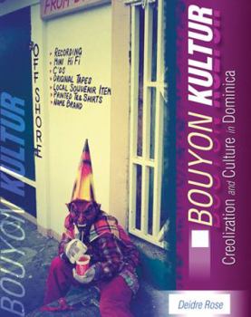 BOUYON KULTUR: CREOLIZATION AND CULTURE IN DOMINICA