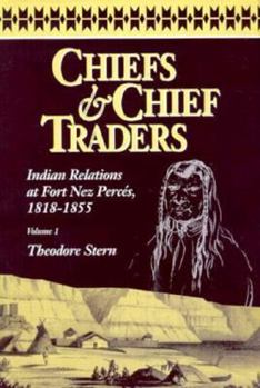 Hardcover Chiefs & Chief Traders: Indian Relations at Fort Nez Perces, 1818-1855 Book
