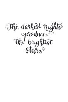 The darkest nights produce the brightest stars: Vision Board Journal, Planner and Goal Tracker