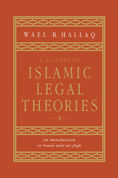 Paperback A History of Islamic Legal Theories: An Introduction to Sunni Usul Al-Fiqh Book