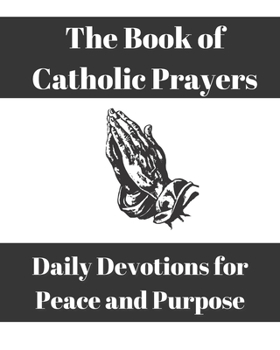 Paperback The Book of Catholic Prayers: Daily Devotions for Peace and Purpose Book