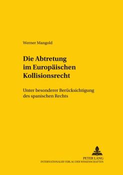 Paperback Die Abtretung im Europaeischen Kollisionsrecht: Unter besonderer Beruecksichtigung des spanischen Rechts [German] Book