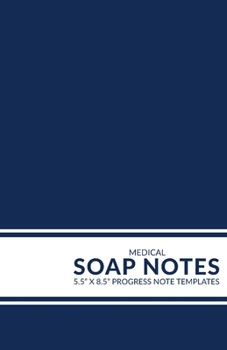 Paperback Medical Soap Notes: Pocket Size Progress Note Templates: Fill-In SOAP or H&P Notebook for Med Students, Nurses, and Physicians / Practical Gift For ... or NP Programs [Small Version / Navy Blue] Book