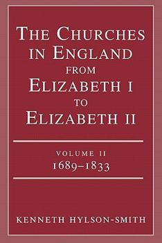Paperback The Churches in England from Elizabeth I to Elizabeth II: Vol. 2 1683-1833 Book
