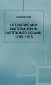 Hardcover Literature and Nationalism in Partitioned Poland, 1795-1918 Book