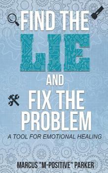 Paperback Find the Lie and Fix the Problem: A Tool For Emotional Healing Book