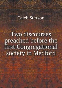 Paperback Two discourses preached before the first Congregational society in Medford Book
