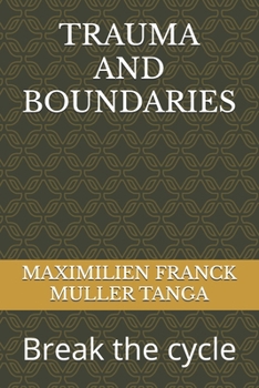 TRAUMA AND BOUNDARIES: Break the cycle