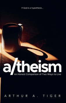 Paperback A/theism: An Honest Comparison of Two Ways to Live Book