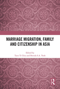 Paperback Marriage Migration, Family and Citizenship in Asia Book