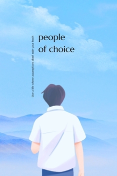 People of Choice: Live a life where assumptions don’t rule your truth