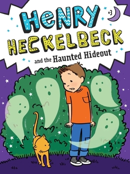 Henry Heckelbeck and the Haunted Hideout - Book #3 of the Henry Heckelbeck