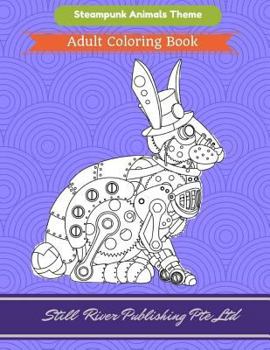 Steampunk Animals Theme: Adult Coloring Book