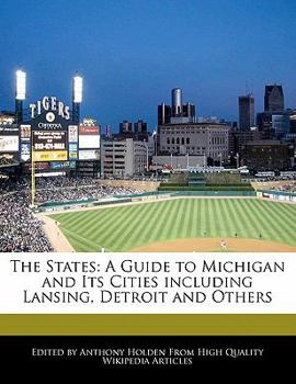 Paperback The States: A Guide to Michigan and Its Cities Including Lansing, Detroit and Others Book