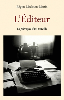 Paperback L'Éditeur: La fabrique d'un notable [French] Book