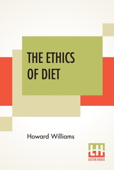 Paperback The Ethics Of Diet: A Catena Of Authorities Deprecatory Of The Practice Of Flesh-Eating. Book