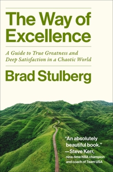 Hardcover The Way of Excellence: A Guide to True Greatness and Deep Satisfaction in a Chaotic World Book