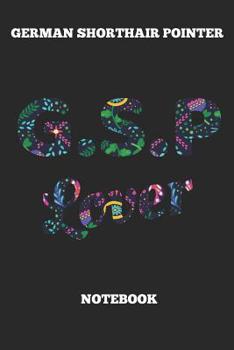 German Shorthair Pointer G.S.P Lover Notebook: Great Gift for GSP Shorthaired Owner and Lover (6x9 – 100 Pages Dot Gride)