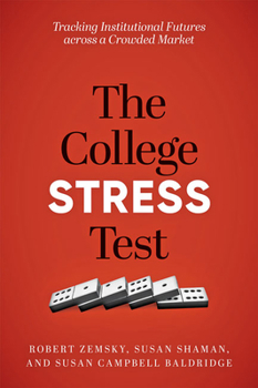 Hardcover The College Stress Test: Tracking Institutional Futures Across a Crowded Market Book