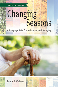 Paperback Changing Seasons: A Language Arts Curriculum for Healthy Aging, Revised Edition Book