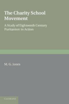The Charity School Movement: A Study of Eighteenth Century Puritanism in Action
