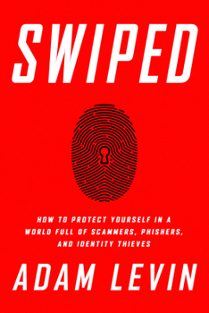 Paperback Swiped: How to Protect Yourself in a World Full of Scammers, Phishers, and Identity Thieves Book