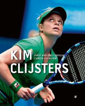 Hardcover Kim Clijsters: First and Only Official Career Overview Book