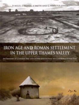 Hardcover Iron Age and Roman Settlement in the Upper Thames Valley: Excavations at Claydon Pike and Other Sites Within the Cotswold Water Park [With CDROM] Book