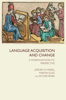 Hardcover Language Acquisition and Change: A Morphosyntactic Perspective Book