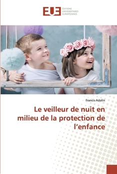 Paperback Le veilleur de nuit en milieu de la protection de l'enfance [French] Book
