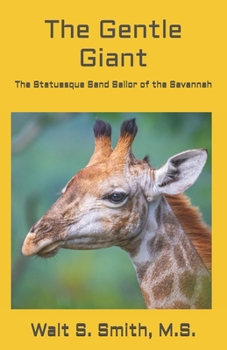 The Gentle Giant: The Statuesque Sand-Sailor of the Savannah (Amazing Animals of the Savanna)