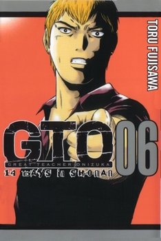 GTO: 14 Days in Shonan, Volume 6 - Book #6 of the GTO: Shonan 14 Days