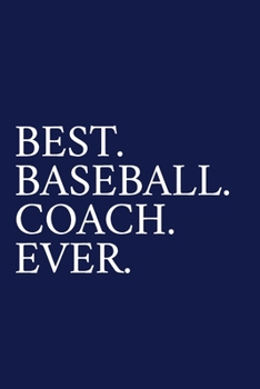 Paperback Best. Baseball. Coach. Ever.: A Thank You Gift For Baseball Coach Volunteer Baseball Coach Gifts Baseball Coach Appreciation Blue Book