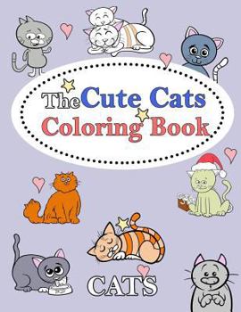 The Cute Cats Coloring Book: : Kids Coloring Book with Fun, Easy, and Relaxing Coloring Pages