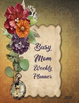 Paperback Busy Mom Weekly Planner: Daily Weekly Busy Mom 2020 Planner 8.5 x 11- 2-Page Per Week Spread- Weekly Meal Planning- Yearly and Monthly Calendar Book