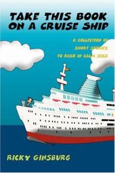 Paperback Take This Book On A Cruise Ship: A collection of short stories to read in calm seas Book