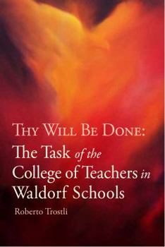 Paperback Thy Will Be Done: The Task of the College of Teachers in Waldorf Schools Book