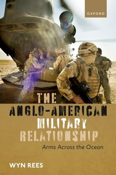 Hardcover The Anglo-American Military Relationship: Arms Across the Ocean Book