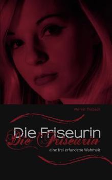 Paperback Die Friseurin: Eine frei erfundene Wahrheit [German] Book